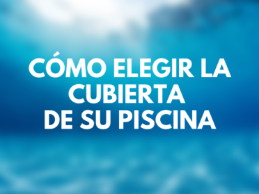 Cómo elegir la cubierta de su piscina ?