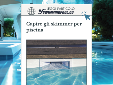 Scegliere il tipo di skimmer per piscina: piccoli, grandi o sfioratori